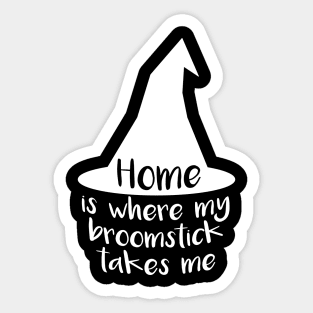 Home Is Where My Broomstick Takes Me Sticker